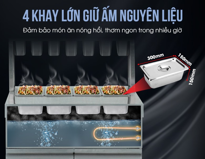 4 khay lớn giữ ấm nguyên liệu hiệu quả, luôn sẵn sàng phục vụ